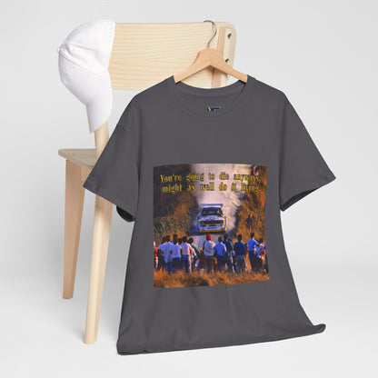 You're gonna die anyways T-Shirt White