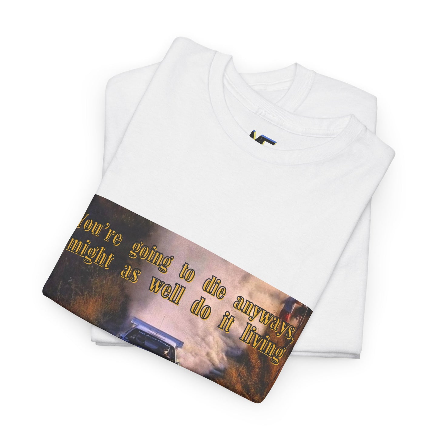 You're gonna die anyways T-Shirt White